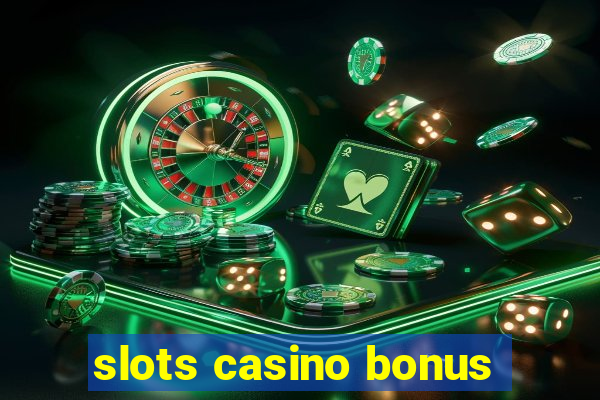 slots casino bonus