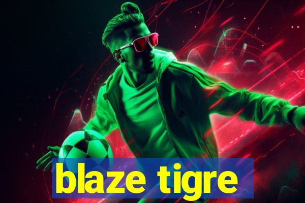 blaze tigre