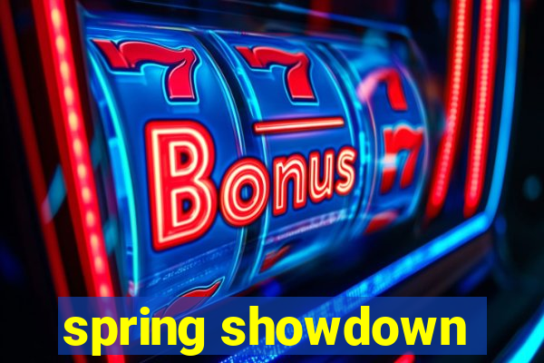 spring showdown