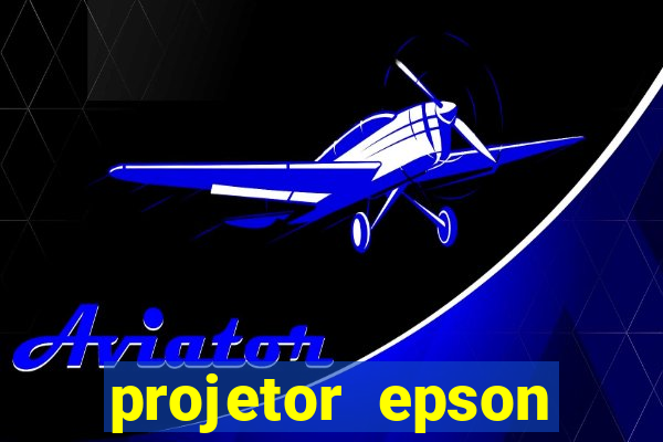 projetor epson casas bahia