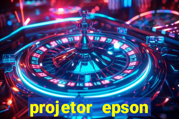 projetor epson casas bahia