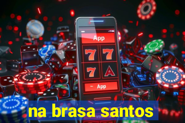 na brasa santos