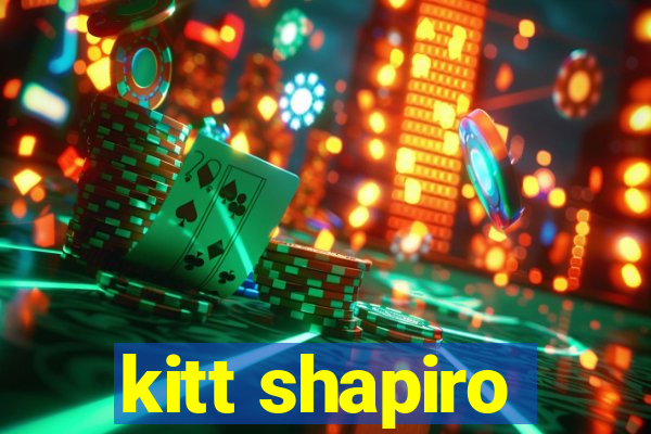 kitt shapiro