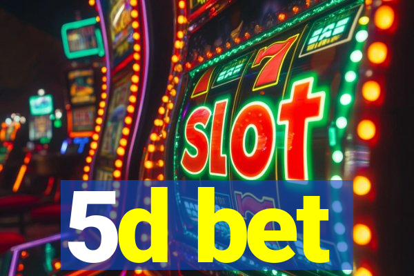 5d bet