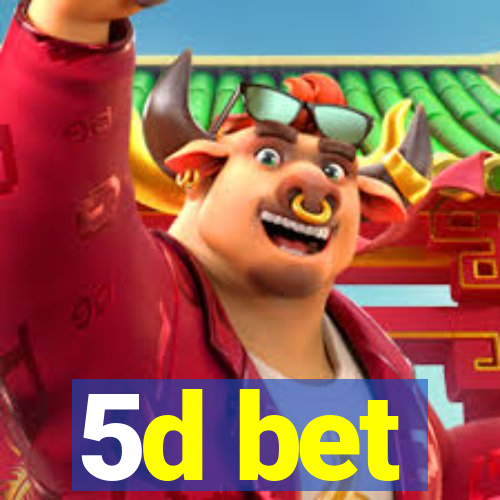 5d bet