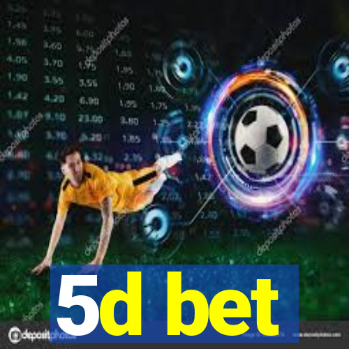 5d bet