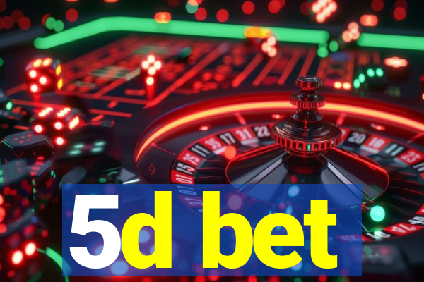 5d bet