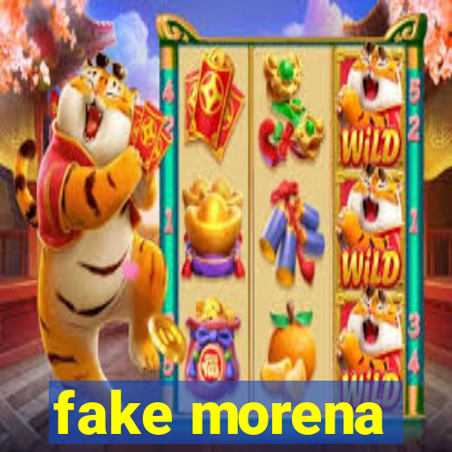 fake morena