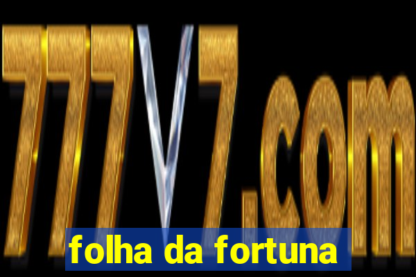 folha da fortuna