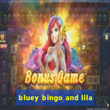 bluey bingo and lila