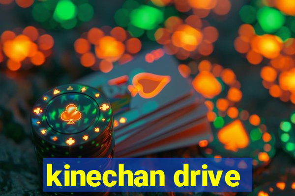 kinechan drive