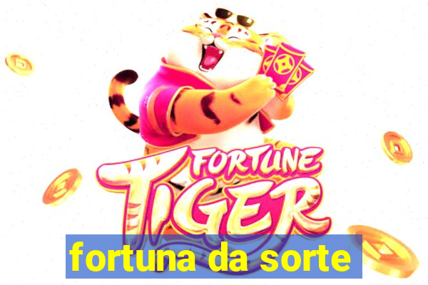 fortuna da sorte