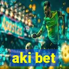 aki bet