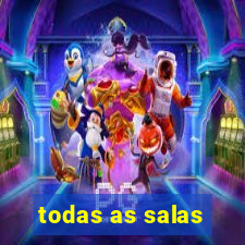 todas as salas