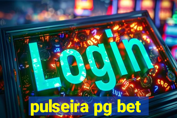 pulseira pg bet