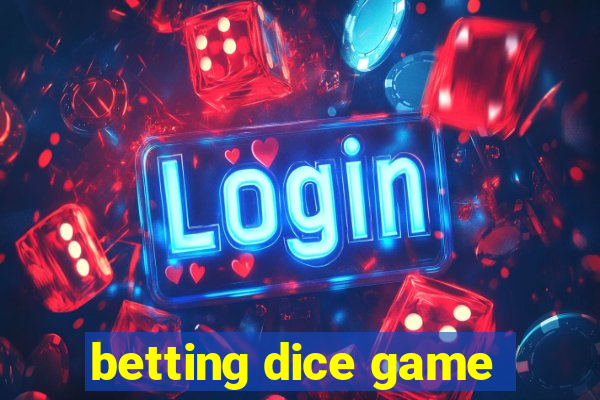 betting dice game