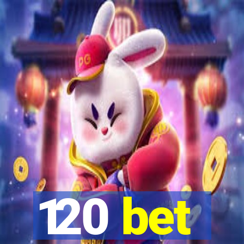 120 bet