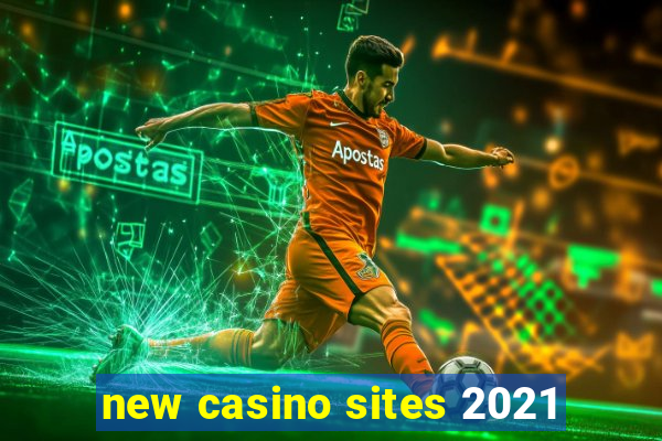 new casino sites 2021