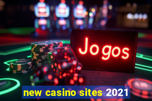 new casino sites 2021