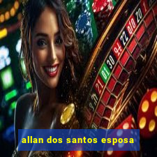 allan dos santos esposa