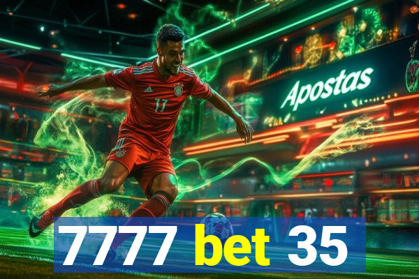 7777 bet 35