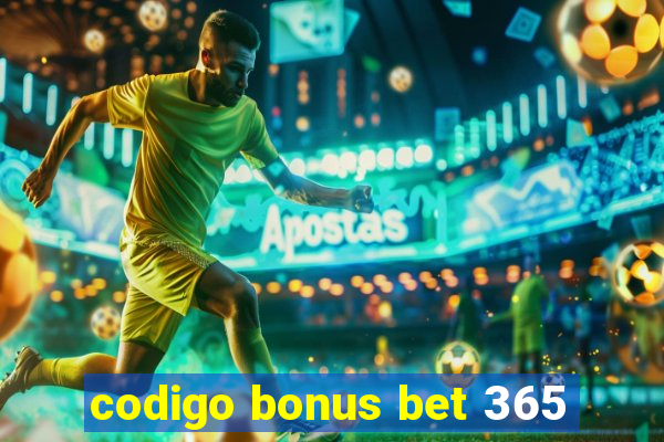 codigo bonus bet 365