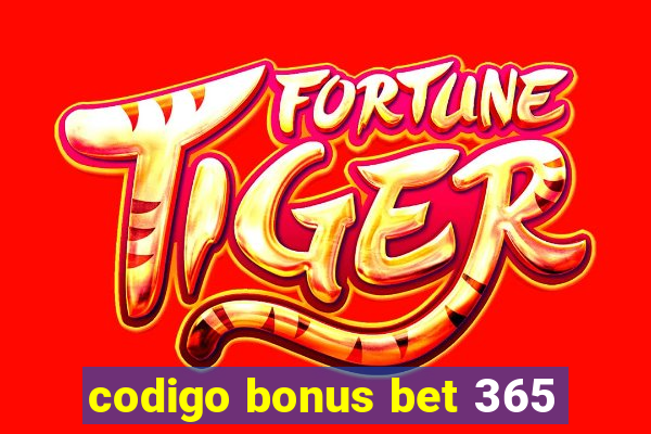 codigo bonus bet 365