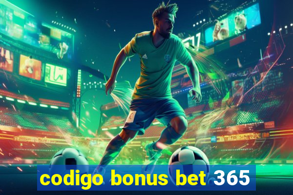 codigo bonus bet 365