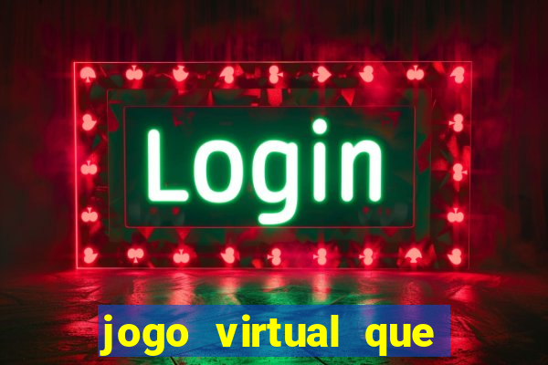 jogo virtual que ganha dinheiro