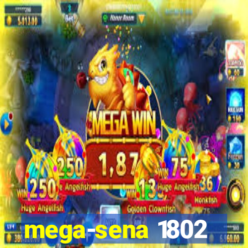 mega-sena 1802