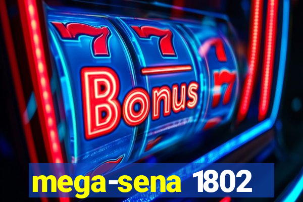 mega-sena 1802