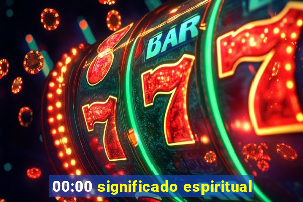 00:00 significado espiritual