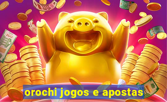 orochi jogos e apostas