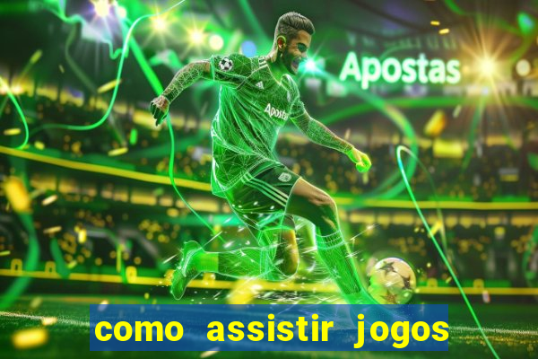 como assistir jogos sem delay