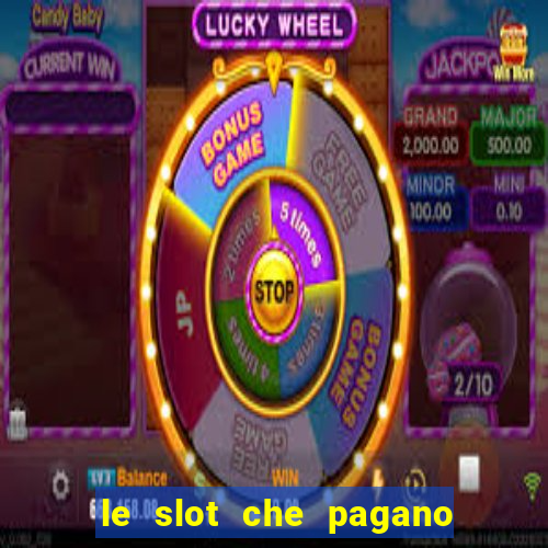 le slot che pagano di piu