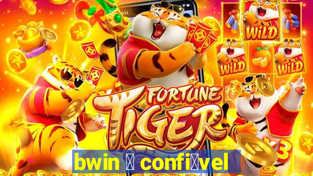 bwin 茅 confi谩vel