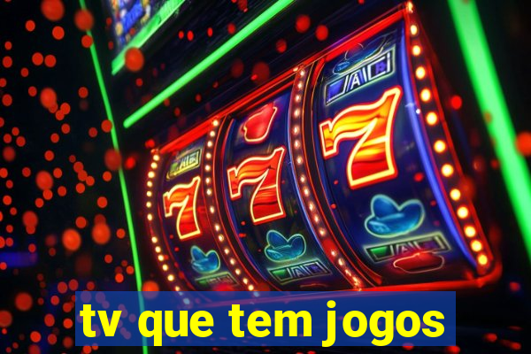 tv que tem jogos