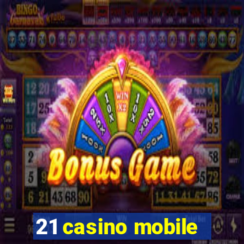 21 casino mobile