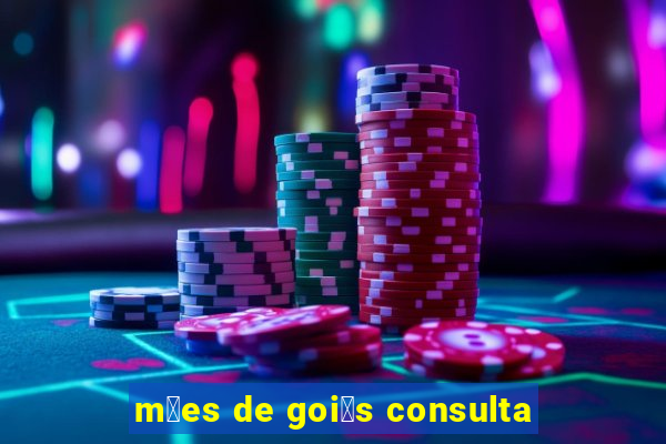 m茫es de goi谩s consulta