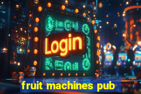 fruit machines pub