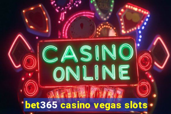 bet365 casino vegas slots