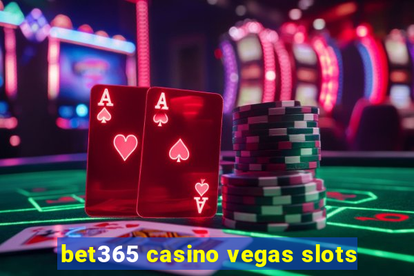 bet365 casino vegas slots