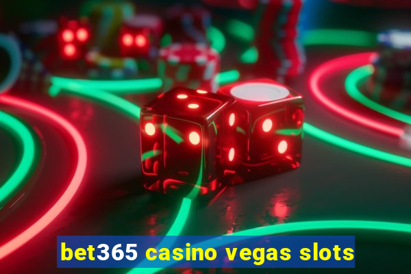 bet365 casino vegas slots