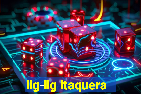 lig-lig itaquera