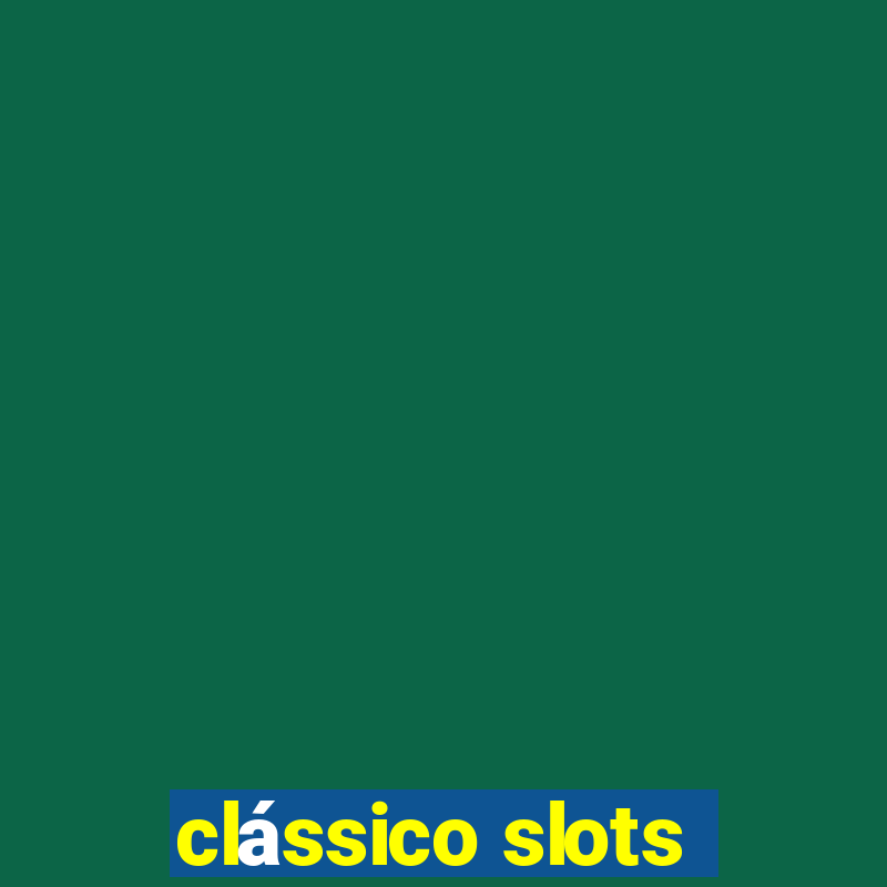 clássico slots