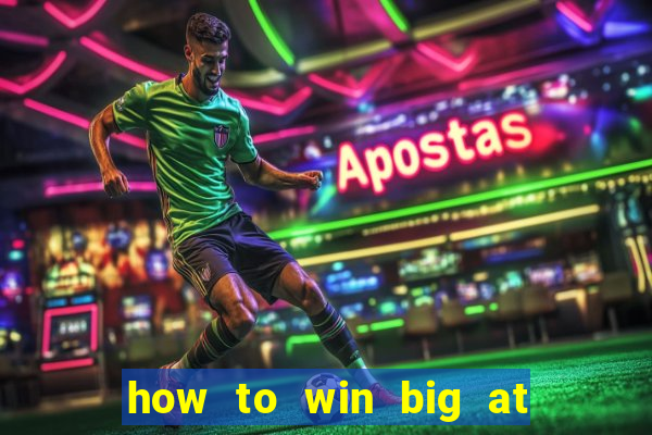 how to win big at a casino