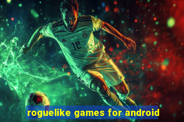 roguelike games for android