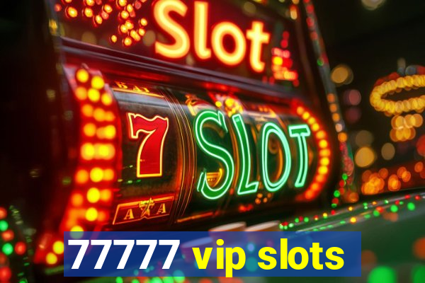 77777 vip slots