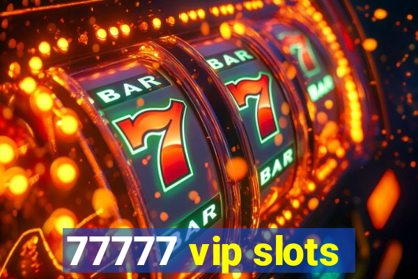 77777 vip slots