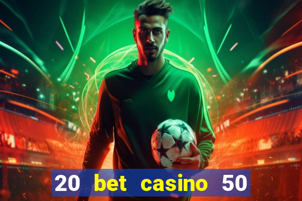 20 bet casino 50 free spins